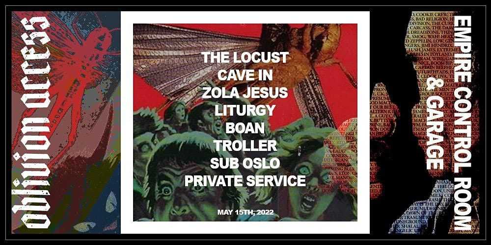 THE LOCUST • CAVE IN • ZOLA JESUS • LITURGY • BOAN • & MORE THE LOCUST • CAVE IN • ZOLA JESUS • LITURGY • BOAN • & MORE
